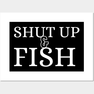 Funny - minimal Shut Up & Fish Fishing shirt Posters and Art